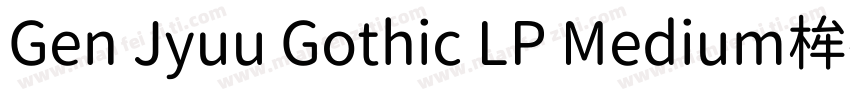 Gen Jyuu Gothic LP Medium桙字体转换